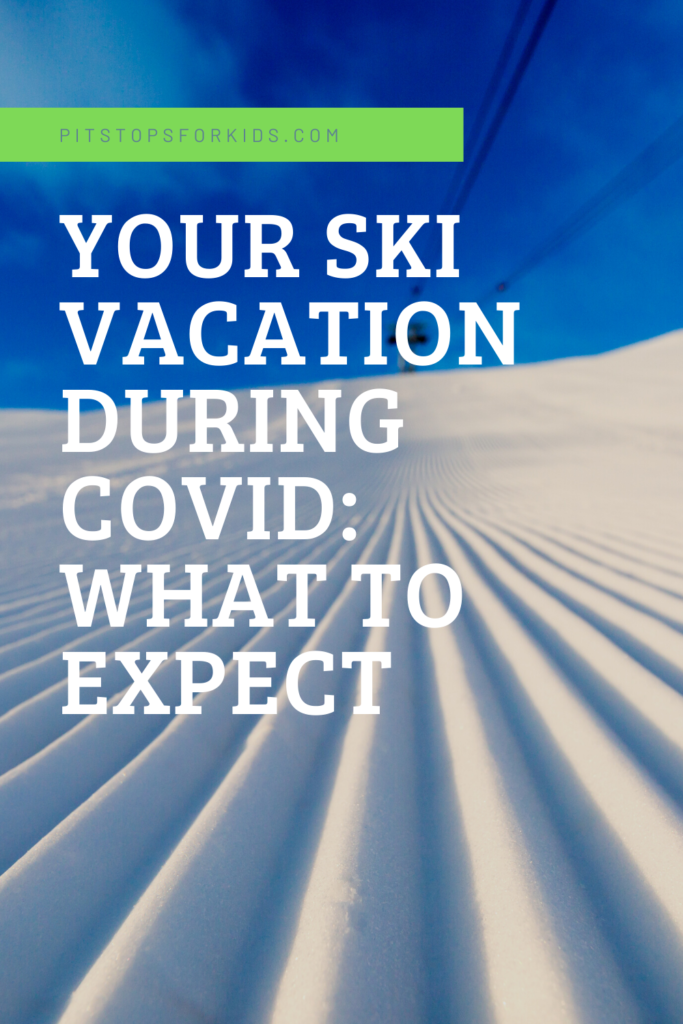 Ski vacation during COVID: what to expect!