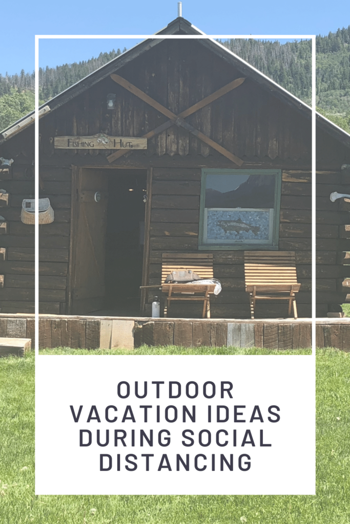 Outdoor vacation ideas for families needing to social distance.